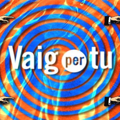 Vaig per tu